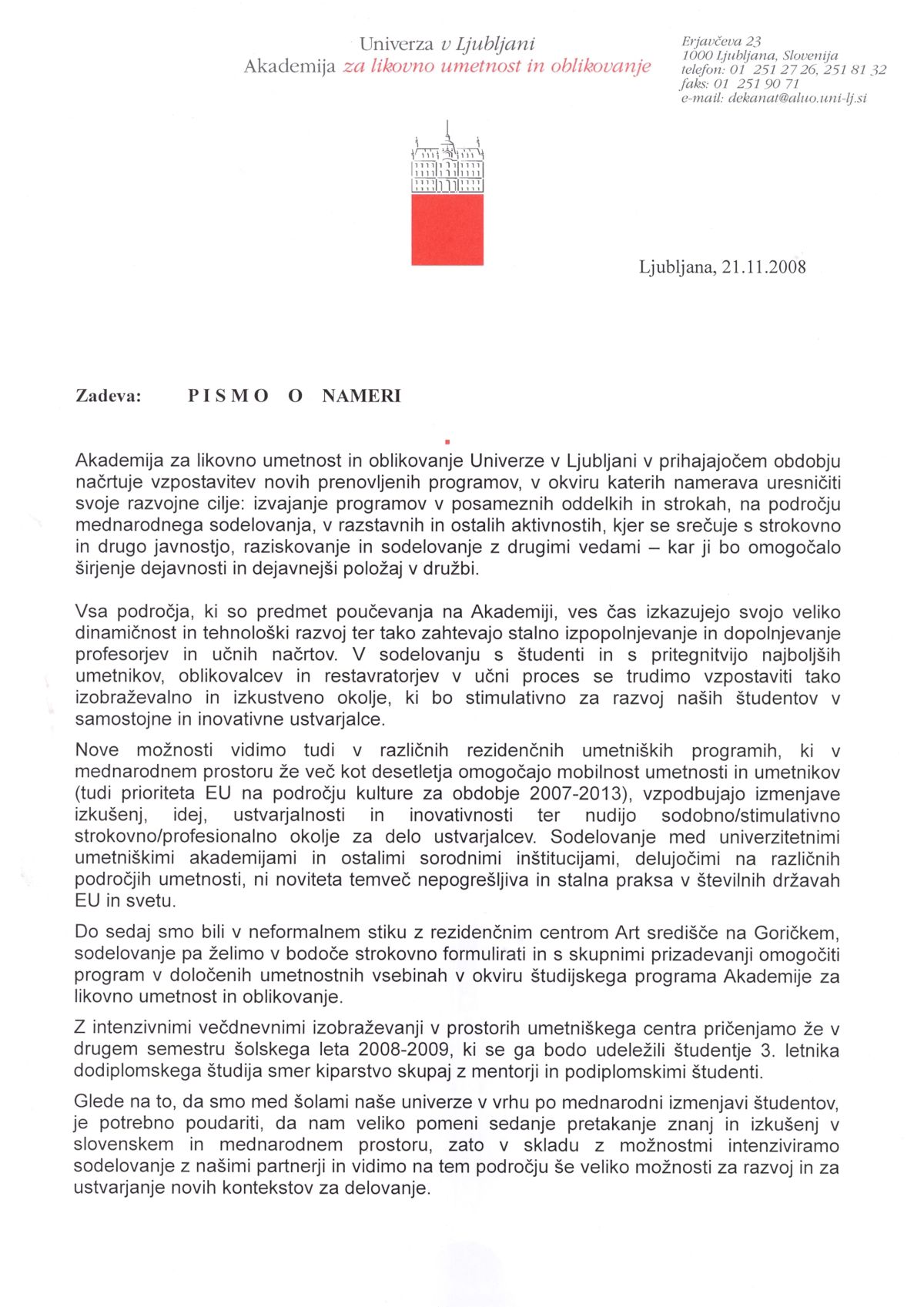 Letter of intent for cooperation, Academy of Fine Arts and Design Ljubljana, November 2008. (Director of the Art Center Institute for Development and the Art.)