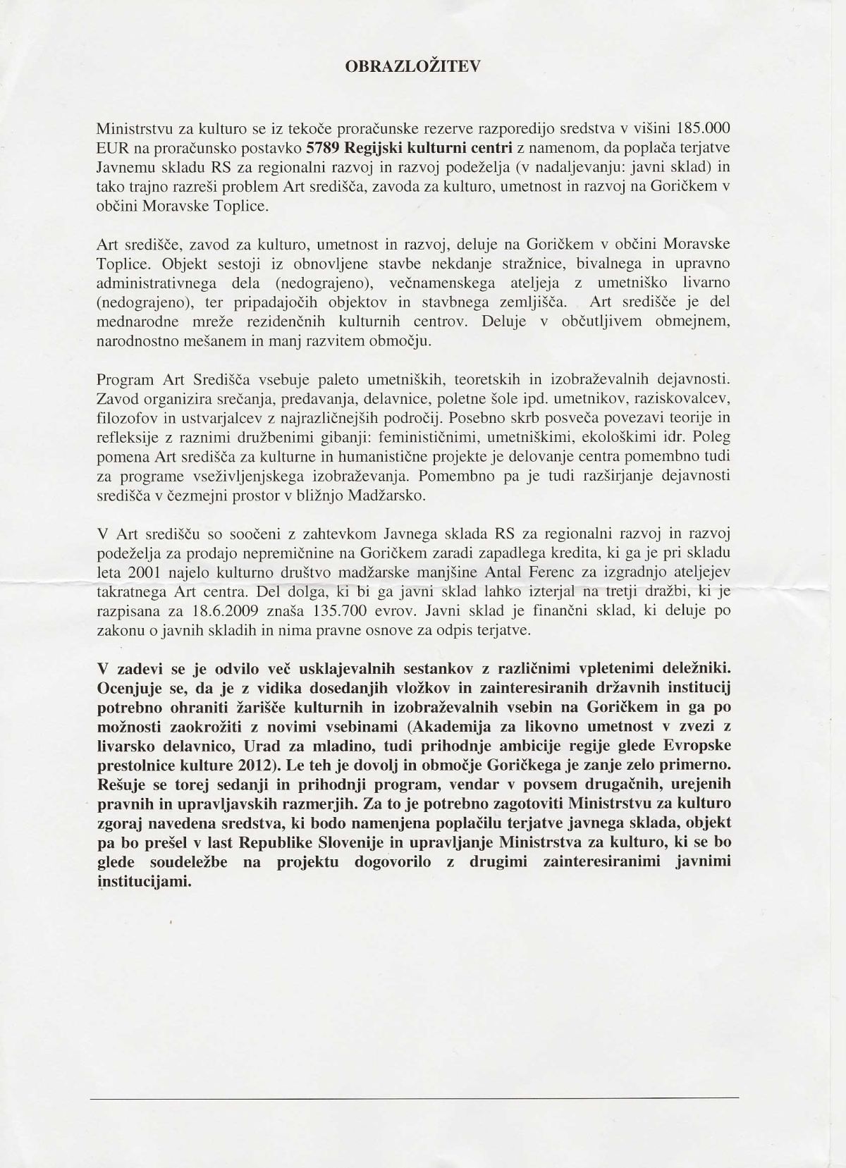 Government resolution on the settlement of the Art Center's debt to the Development Fund – explanation, July 2009.