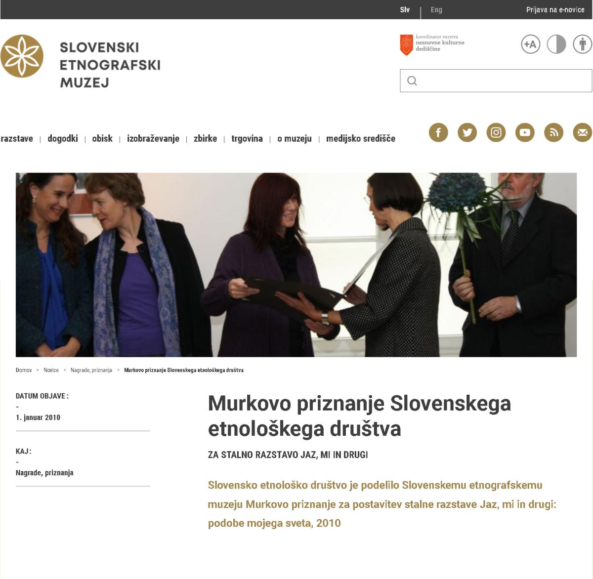 Murkovo priznanje Slovenskega etnološkega društva za stalno razstavo Jaz, mi in drugi v Slovenskem etnografskem muzeju, januar 2010.