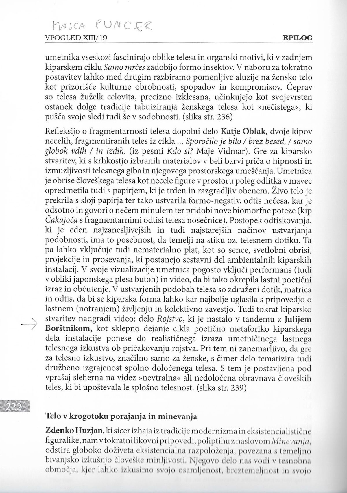 Katalog razstave EPILOG, str.222, sodelovanje z videom Rojstvo, v soavtorstvu s Katjo Oblak. Maj do oktober 2017 v dvorcu Novo Celje.